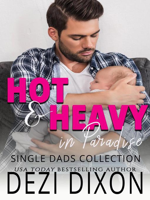 Title details for Single Dads Collection: Hot & Heavy in Paradise, #31 by Dezi Dixon - Available
